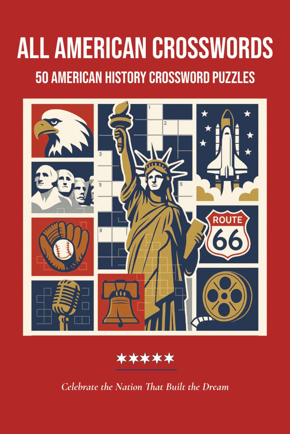 All American Crosswords: 50 American History Crossword Puzzles — 1000+ Clues & Answers | U.S. Presidents, States, Landmarks & More