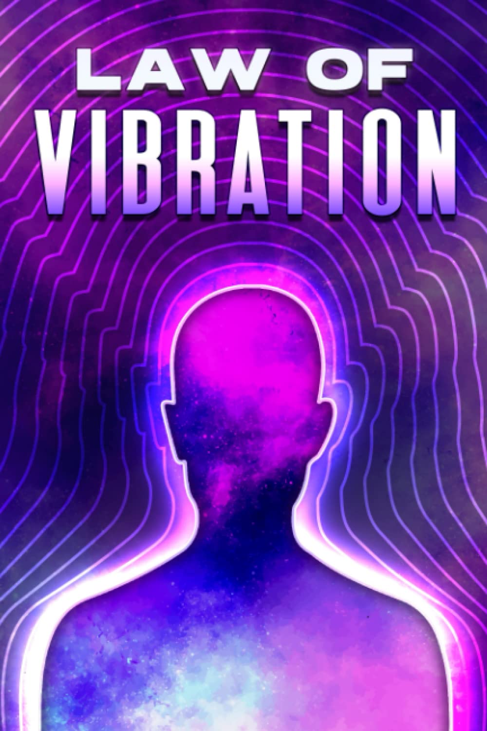 Law of Vibration: Laws of the Universe #2