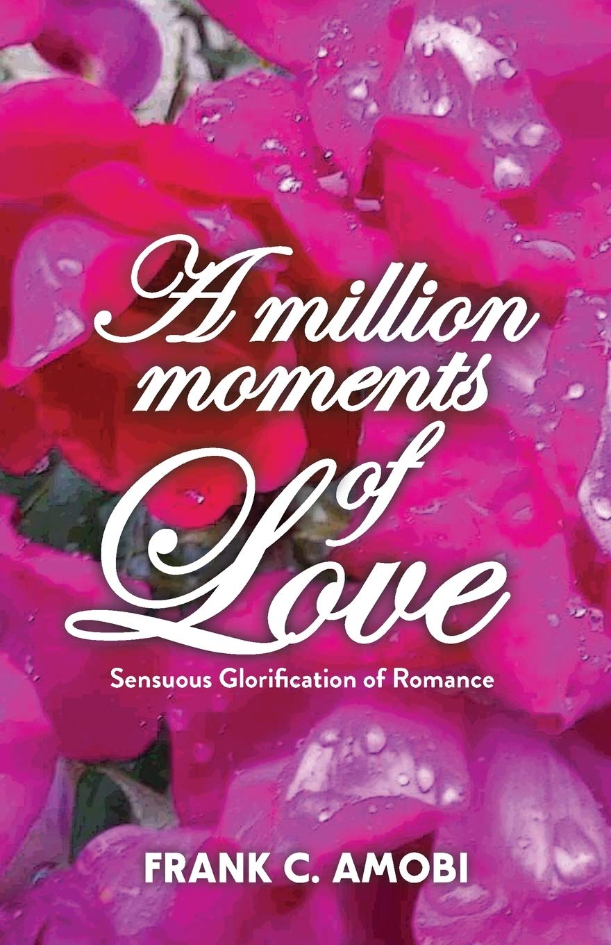 A Million Moments of Love: Sensuous Glorification of Romance Paperback – 10 February 2021