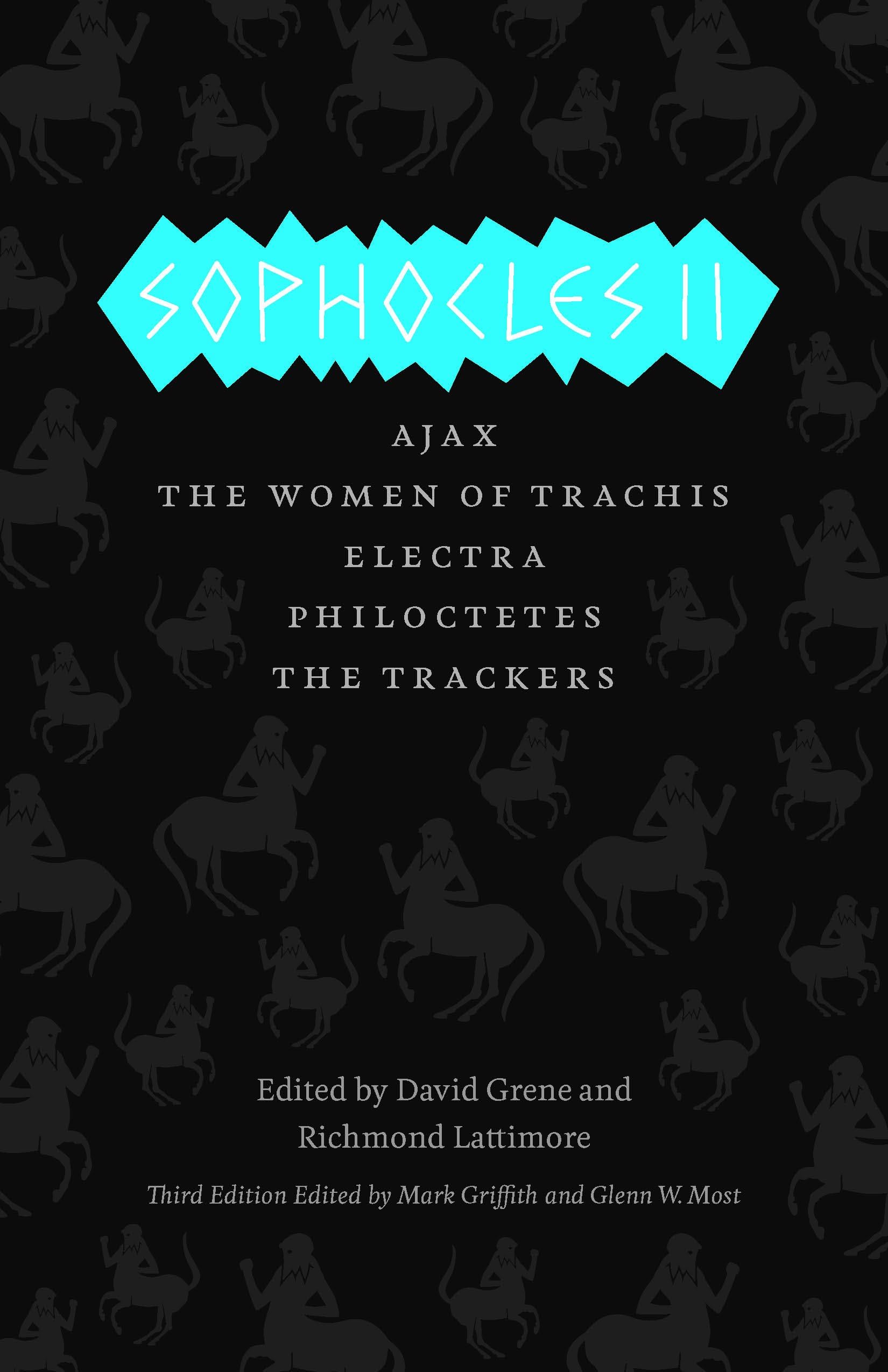 Sophocles II: Ajax, The Women of Trachis, Electra, Philoctetes, The Trackers (The Complete Greek Tragedies)