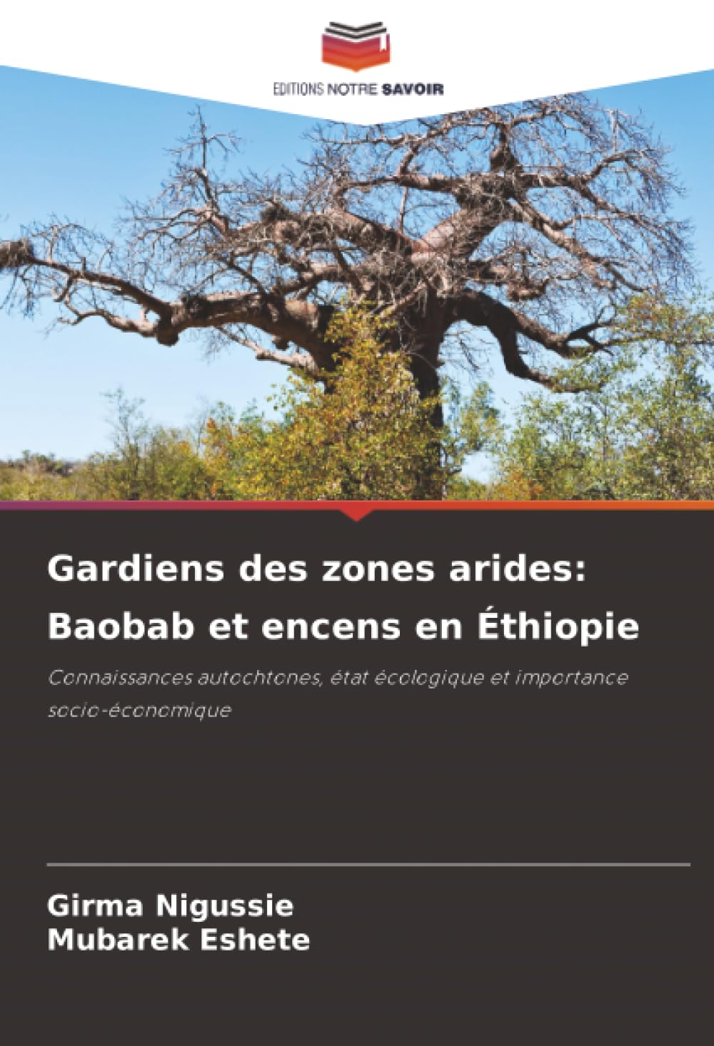 Gardiens des zones arides: Baobab et encens en Éthiopie: Connaissances autochtones, état écologique et importance socio-économique