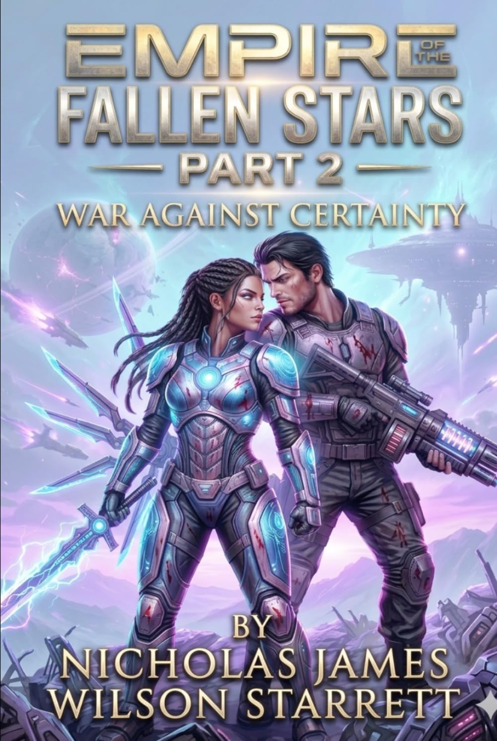 Empire of the Fallen Stars: Part 2 - War Against Certainty: The Collapse of Authority - A Philosophical Sci-Fi Thriller of Broken Governance, Recursive Reality Systems, and Impossible Truth Layers