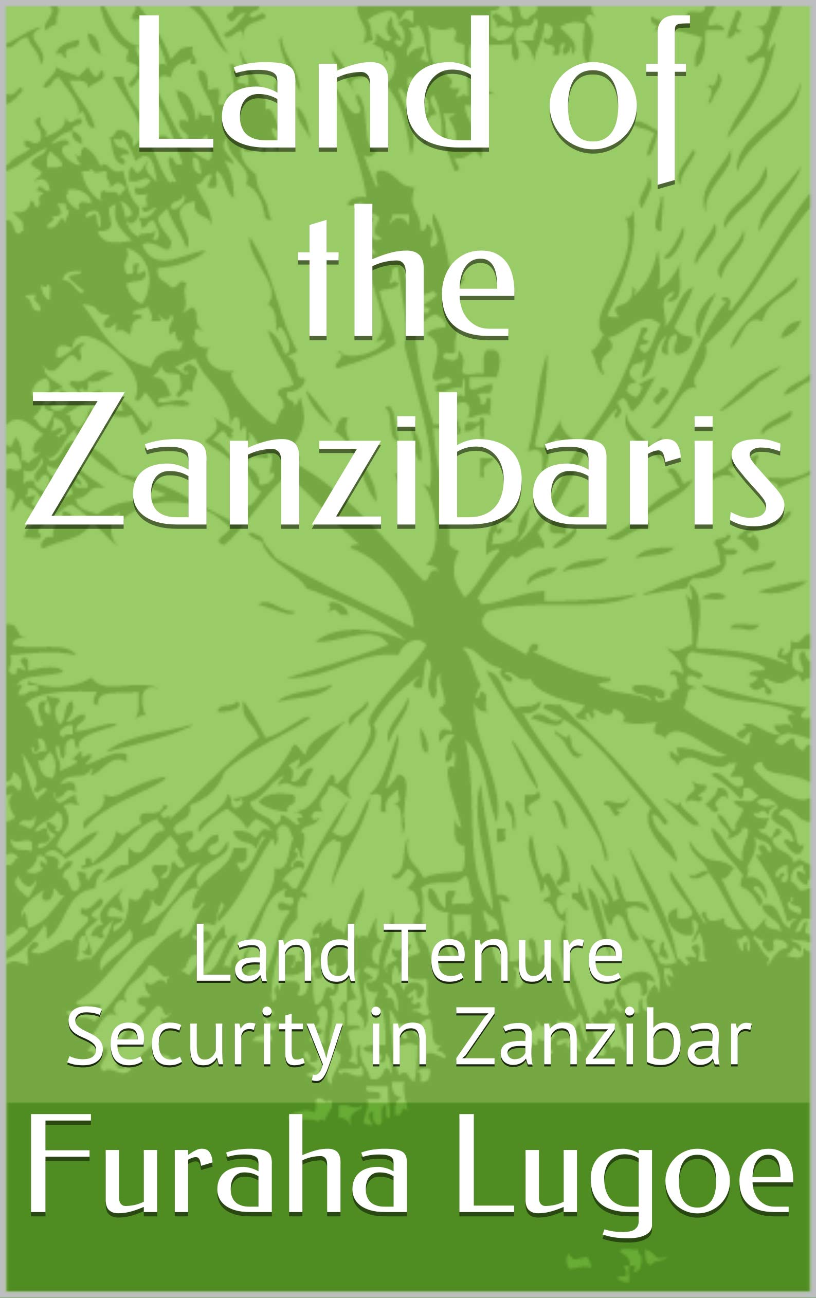 Land of the Zanzibaris: Land Tenure Security in Zanzibar