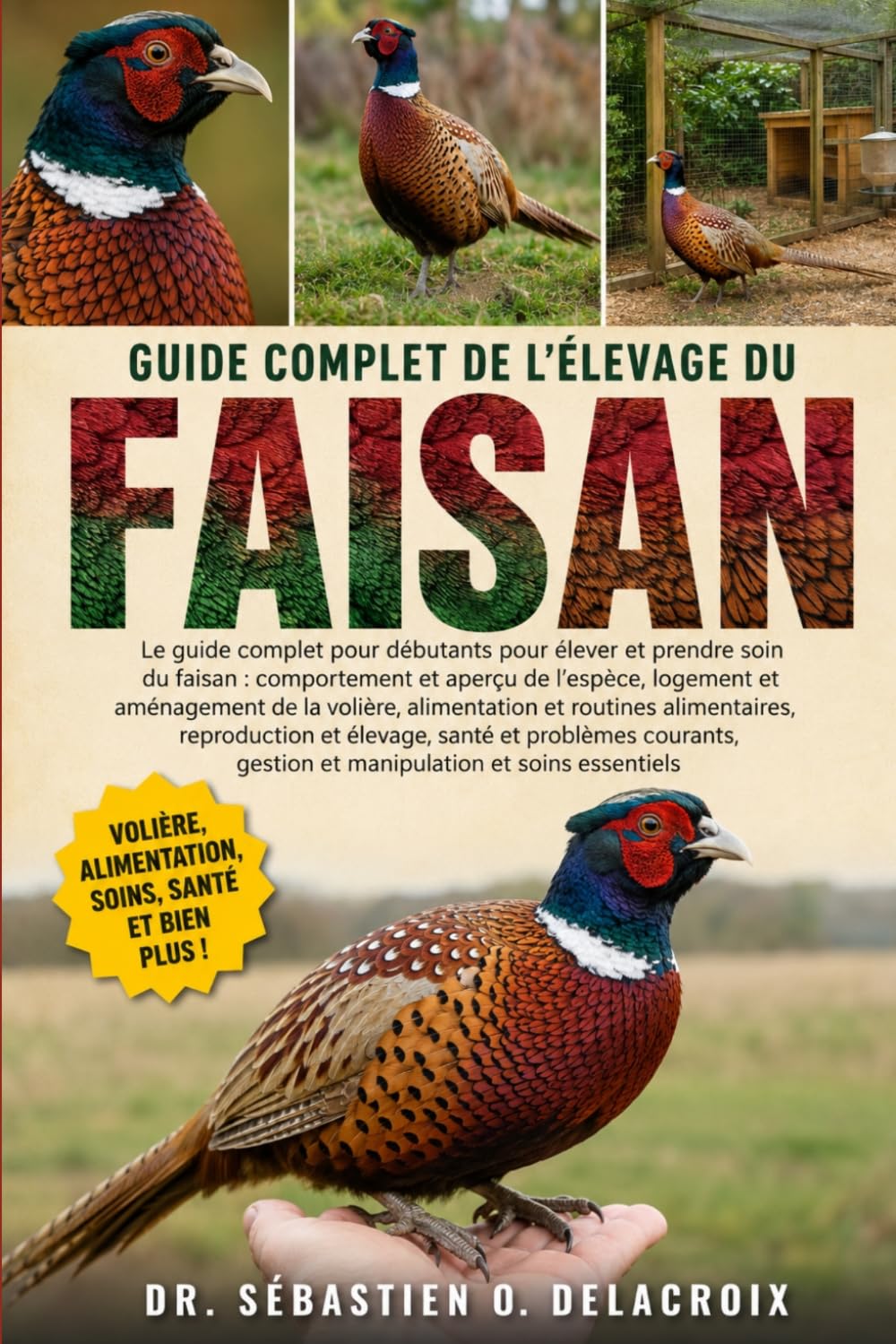 GUIDE COMPLET DE L’ÉLEVAGE DU FAISAN: Le guide complet pour débutants pour élever et prendre soin du faisan : comportement et aperçu de l’espèce....manipulation et soins essentiels