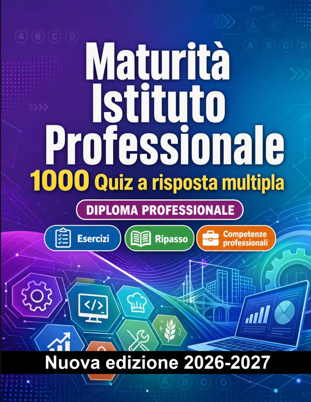 Maturità Istituto Professionale : 1000 Quiz a risposta multipla: Preparazione all'esame: QCM Esercizi, Ripasso, Competenze professionali, Casi pratici, Simulazioni con quiz commentati