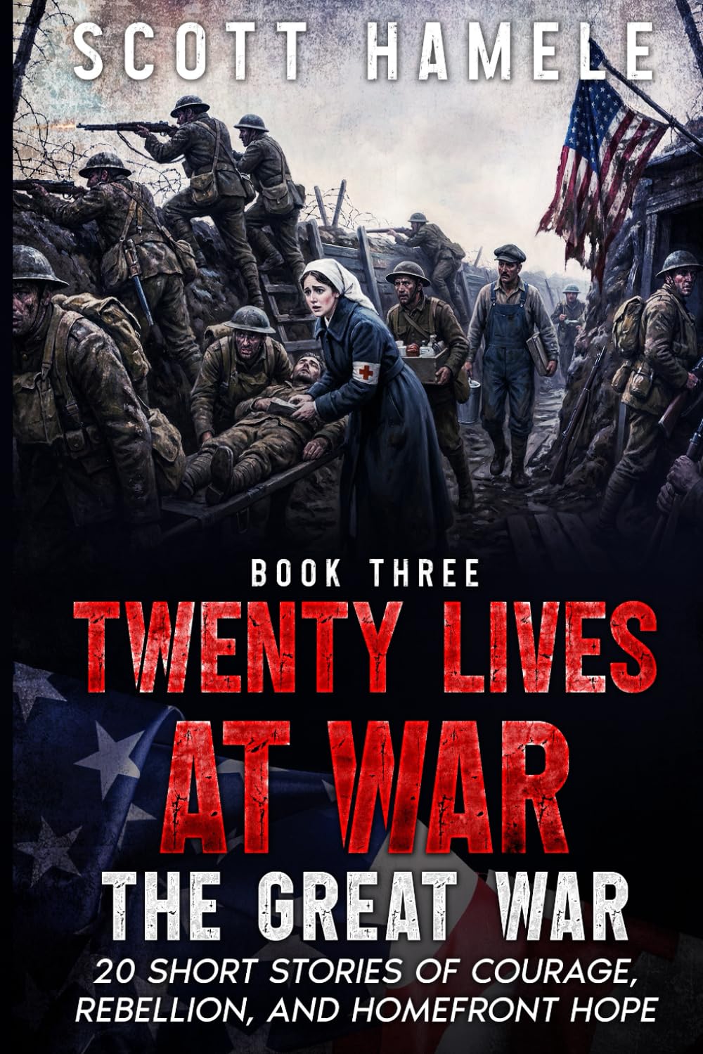 Twenty Lives at War - The Great War: 20 Short Stories of Courage, Rebellion, and Homefront Hope: 3