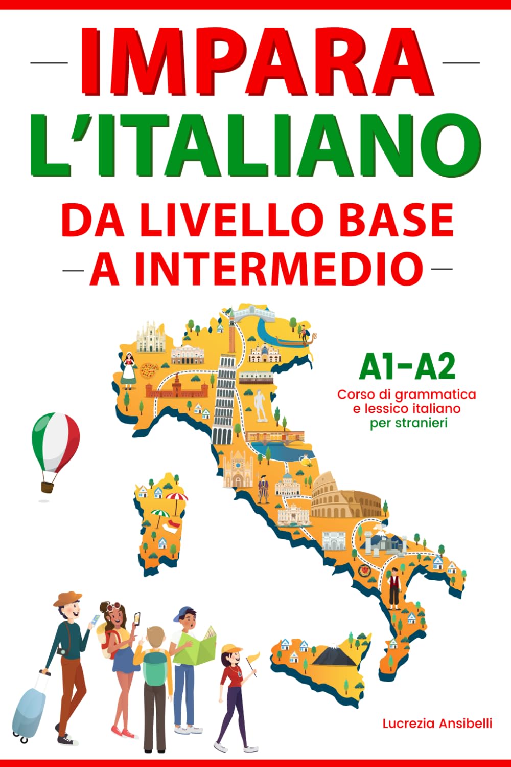 Impara l'Italiano da Livello Base a Intermedio: Grammatica e Lessico per Stranieri con Teoria, Esercizi, Ascolti e Dialoghi. Scritto in Italiano e