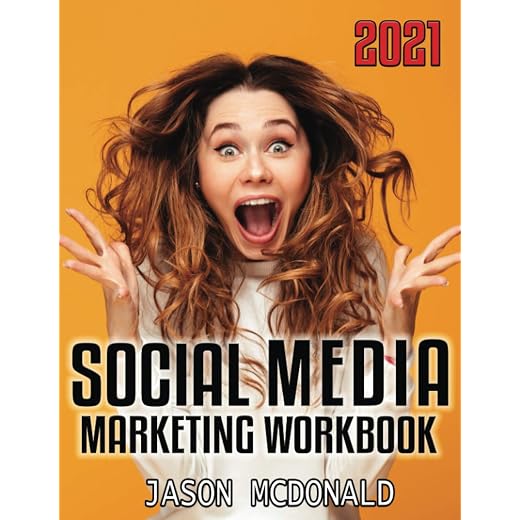 Social Media Marketing Workbook: How to Use Social Media for Business (2021 Teacher's Edition)
