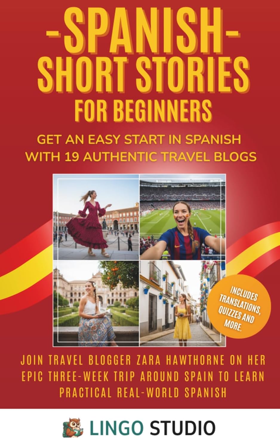 Spanish Short Stories for Beginners: Get an Easy Start in Spanish with 19 Authentic Travel Blogs! Learn Practical Spanish & Grow Your Vocabulary (Lingo Studio Spanish Learning Series)