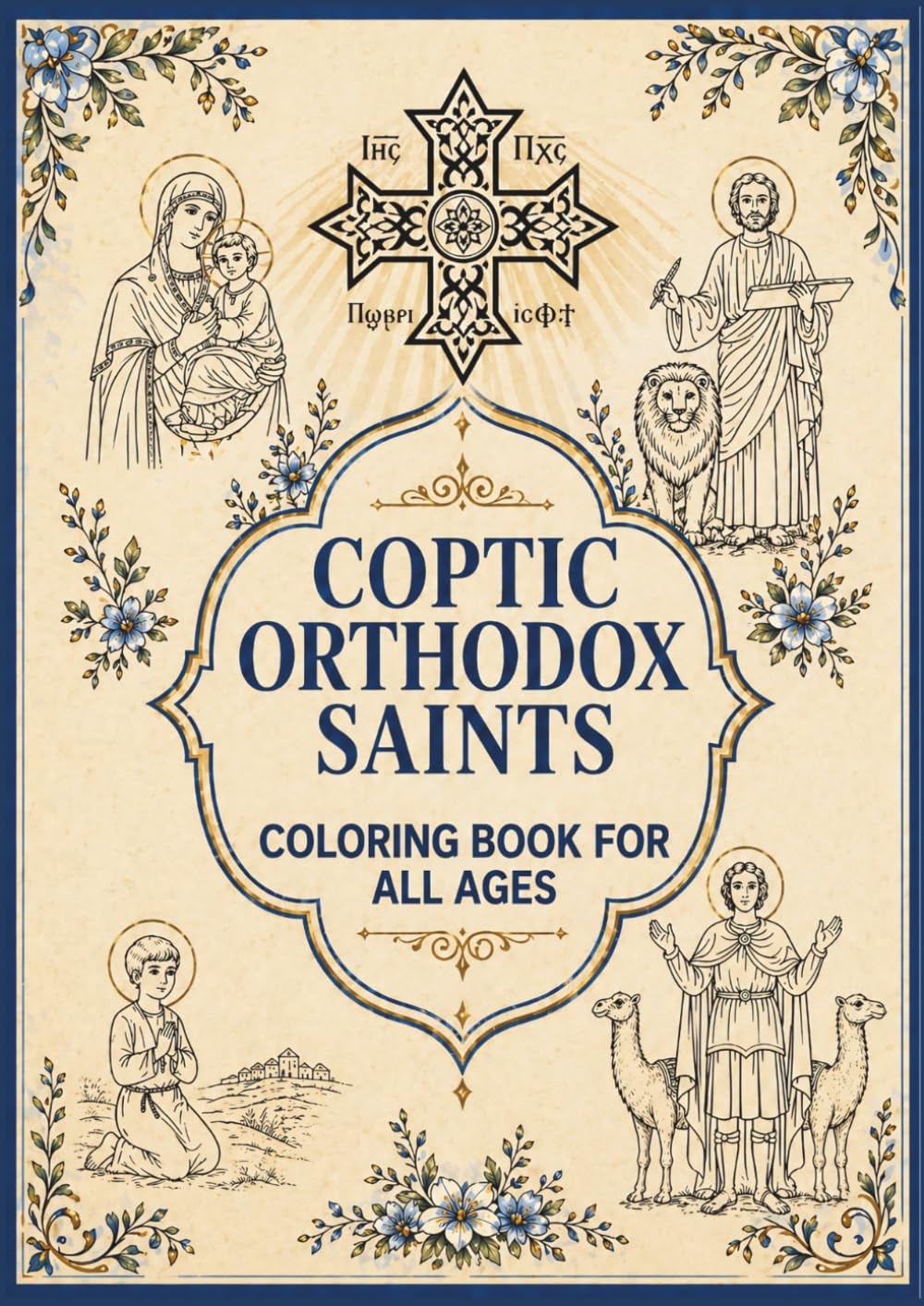 Coptic Orthodox Saints Coloring Book for All Ages: 22 Beloved Saints to Color, Learn, and Love