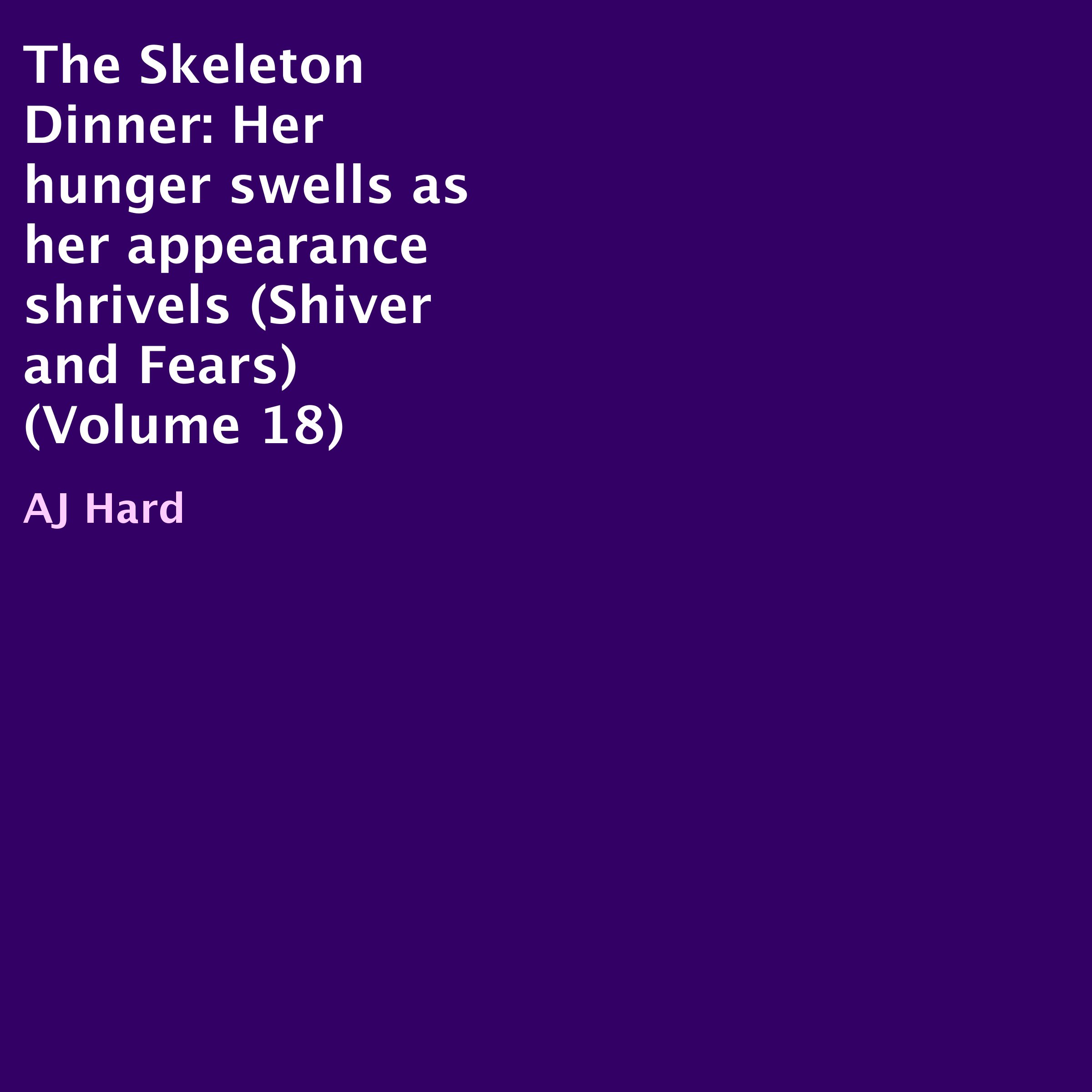 Cover art for The Skeleton Dinner: Her Hunger Swells as Her Appearance Shrivels