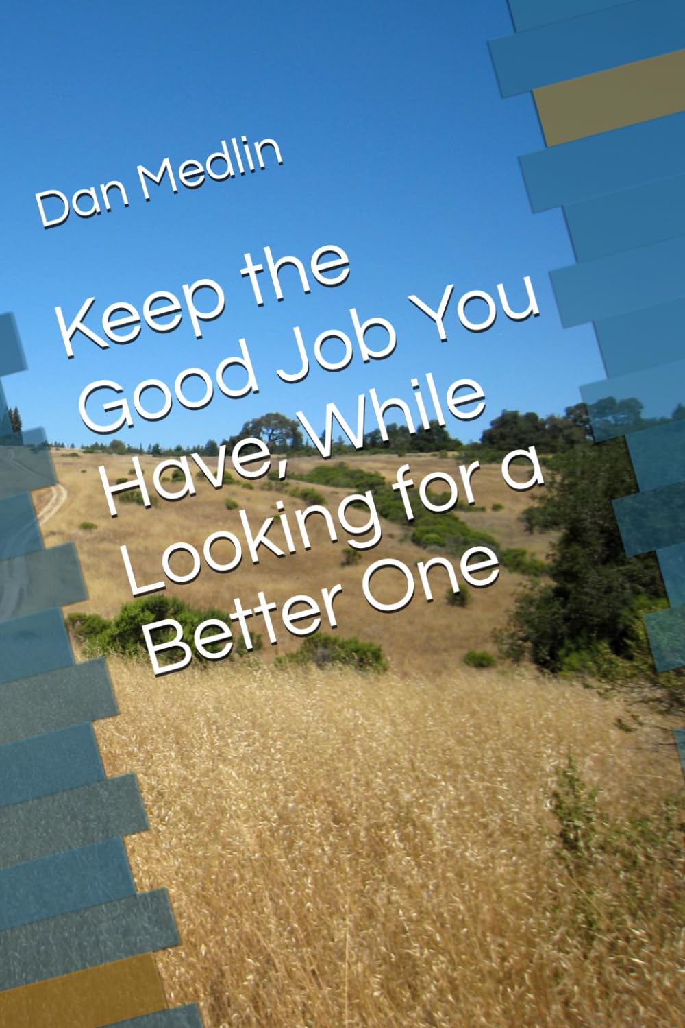 Keep the Good Job You Have, While Looking for a Better One