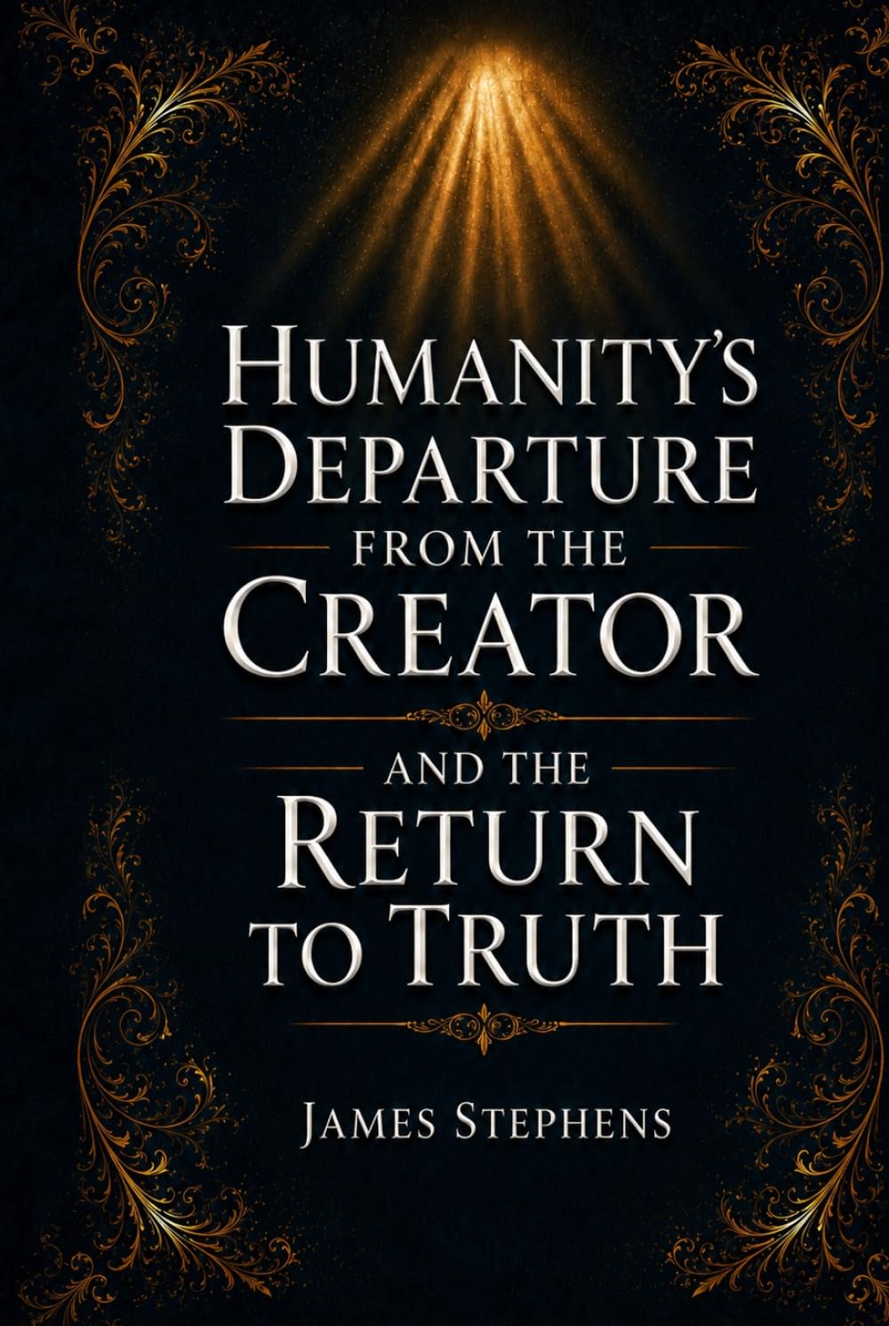 Humanity’s Departure from the Creator - And the Return to Truth: Restoring the Truth That Was Lost