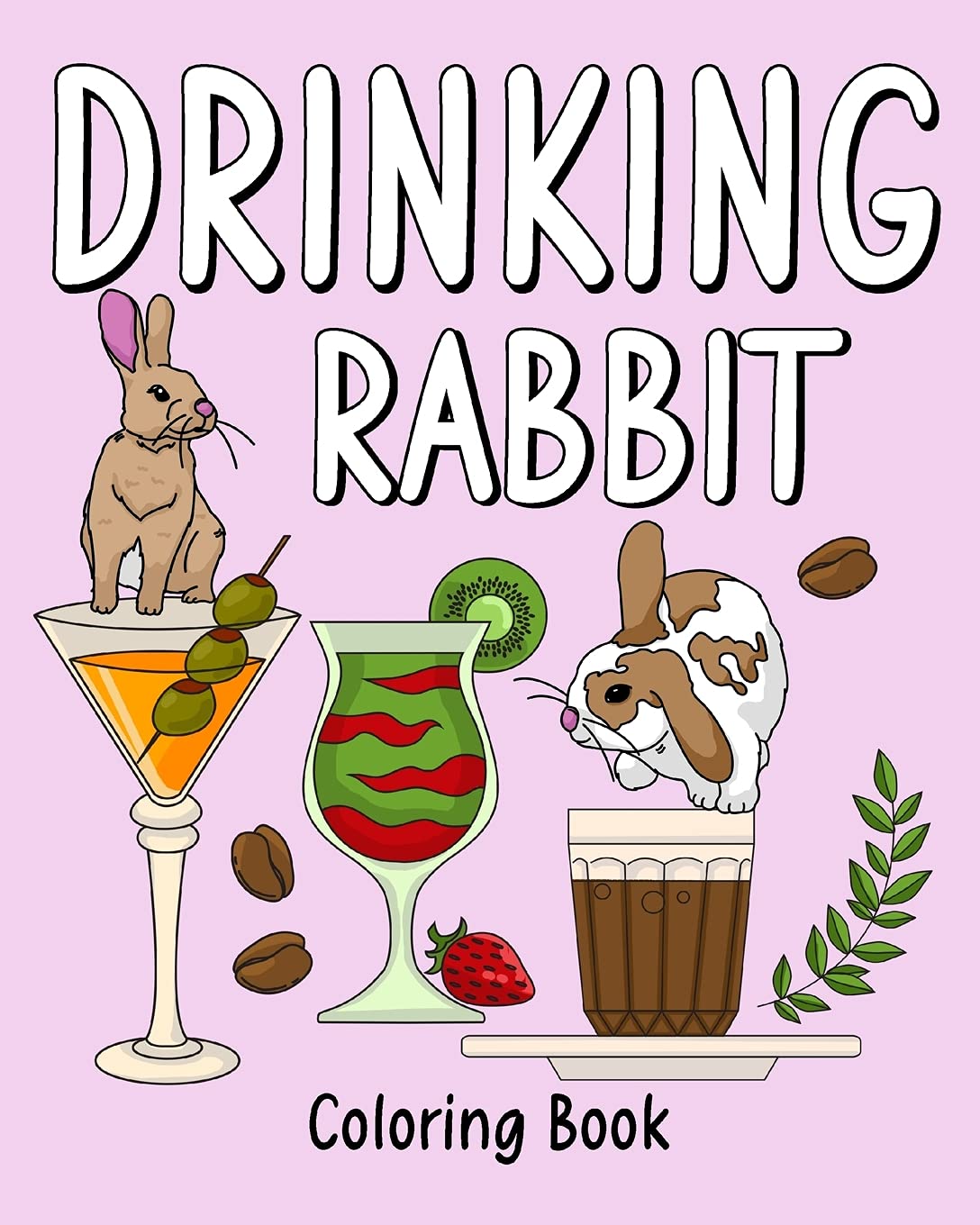 Drinking Rabbit Coloring Book: Coloring Books for Adults, Coloring Book with Many Coffee and Drinks Recipes
