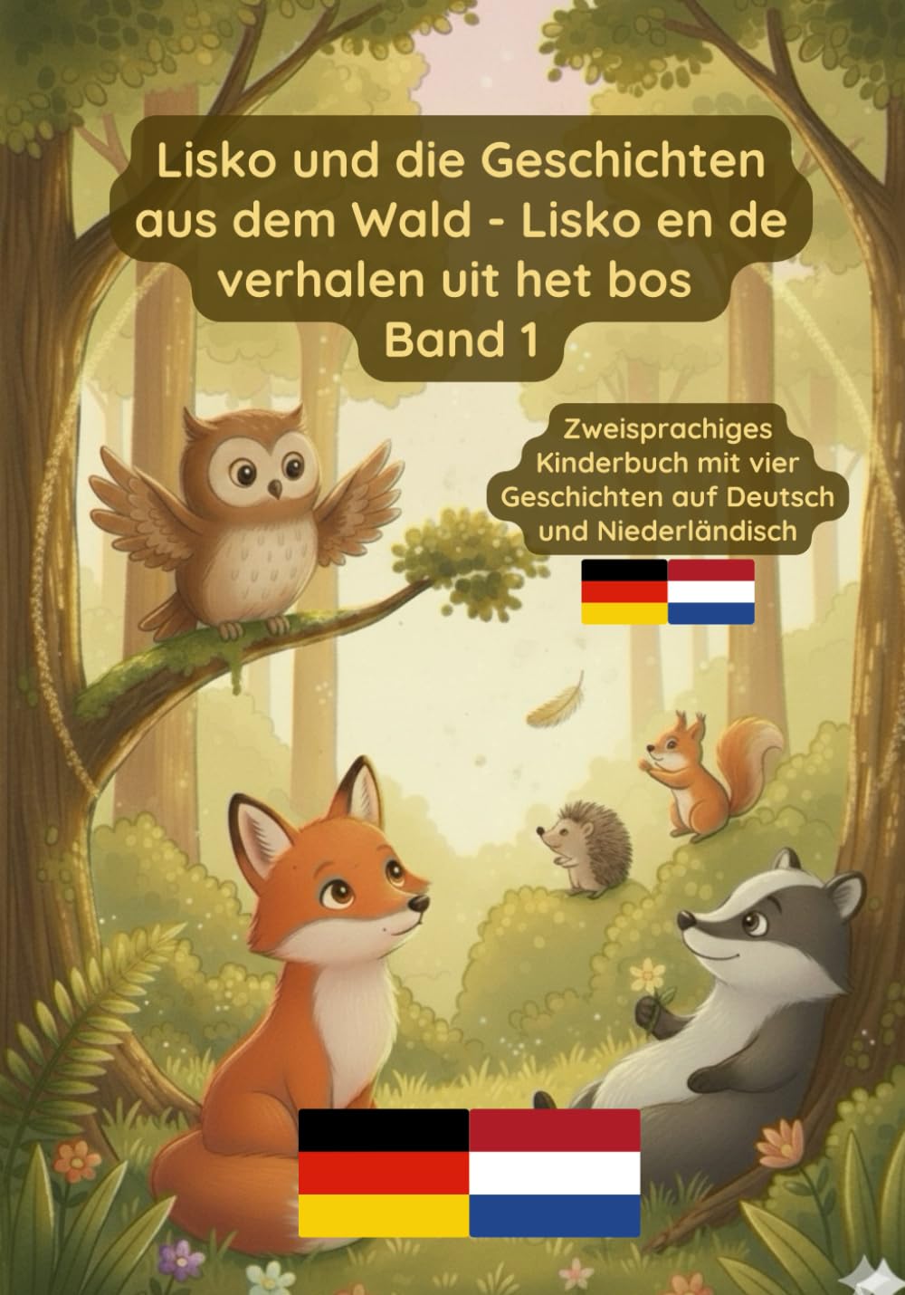 Lisko und die Geschichten aus dem Wald - Lisko en de verhalen uit het bos Band 1: Zweisprachiges Kinderbuch auf Deutsch und Niederländisch
