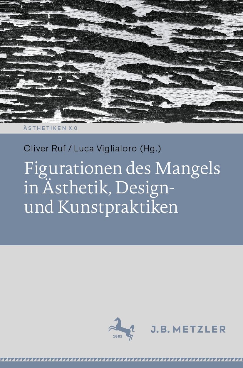 Figurationen des Mangels Ästhetiken X.0 design art philosophie allemand
