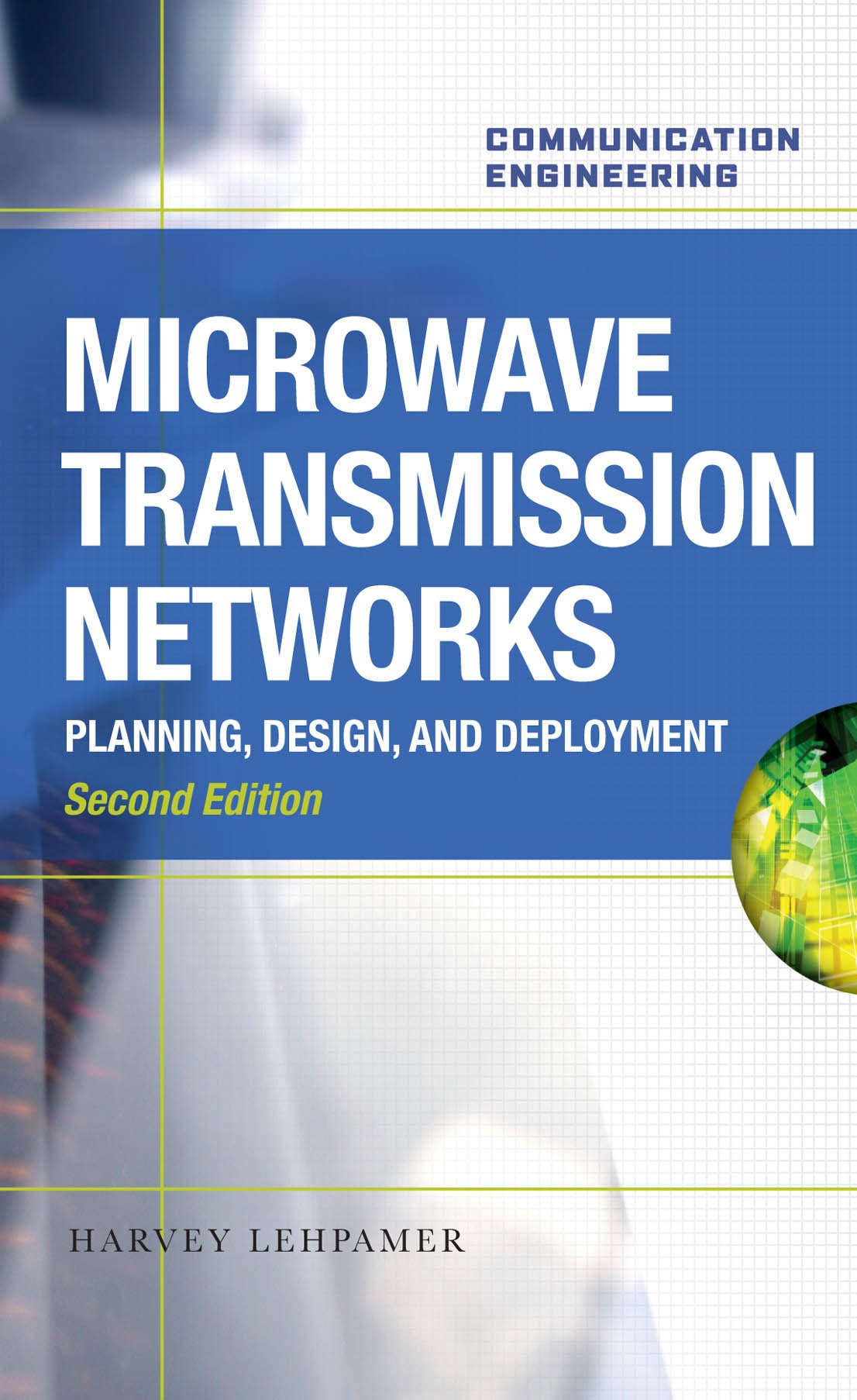 Microwave Transmission Networks, Second Edition: Planning, Design, and Deployment