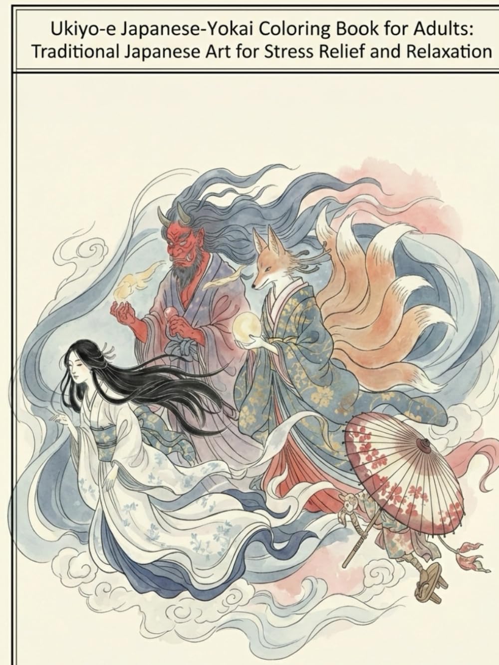 Ukiyo-e japanese-ukiyoe-yokai Coloring Book for Adults: Traditional Japanese Art for Stress Relief and Relaxation: Japanese Art / Woodblock Print / Stress Relief / Mindfulness / japanese-ukiyoe-yokai