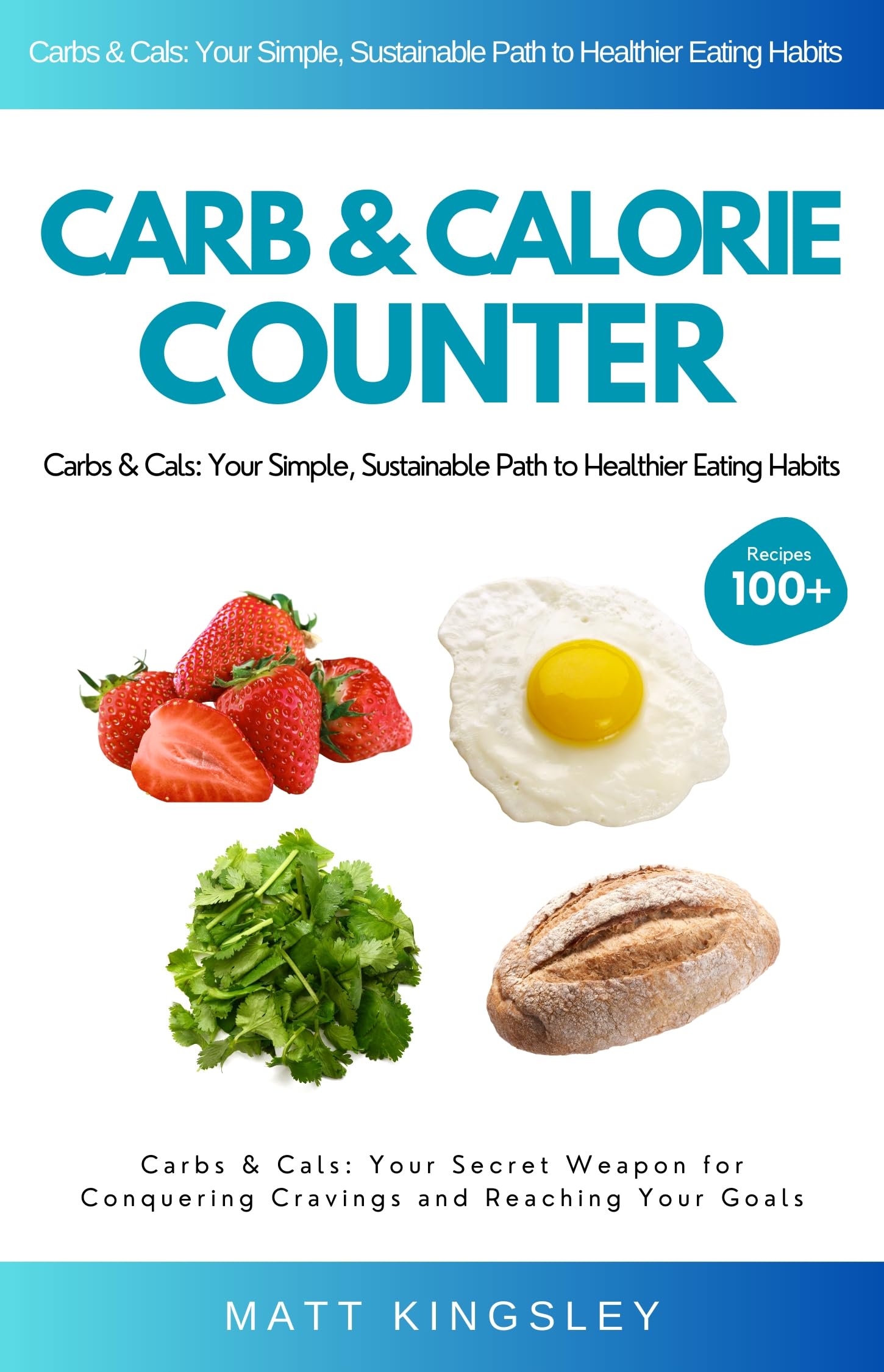 Carbs & Cals Calorie Counter: Carb Counting,Weight Loss,Healthy Eating,Meal Planning,Diet Cookbook,Recipe Book
