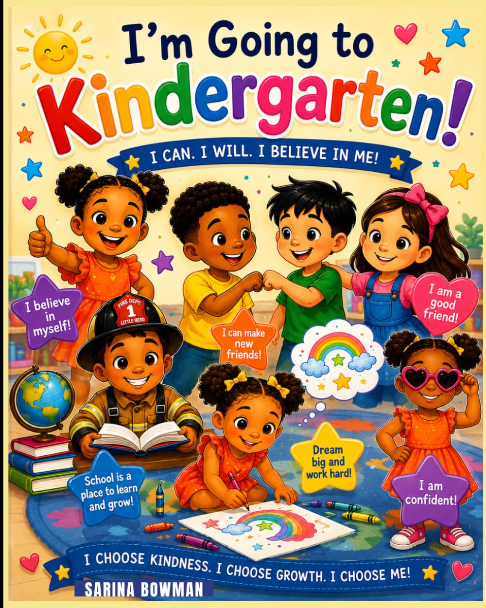 I'M GOING TO KINDERGARTEN: A SWEET AND SILLY ADVENTURE ABOUT FRIENDSHIP, CONFIDENCE, AND FIRST DAY FUN