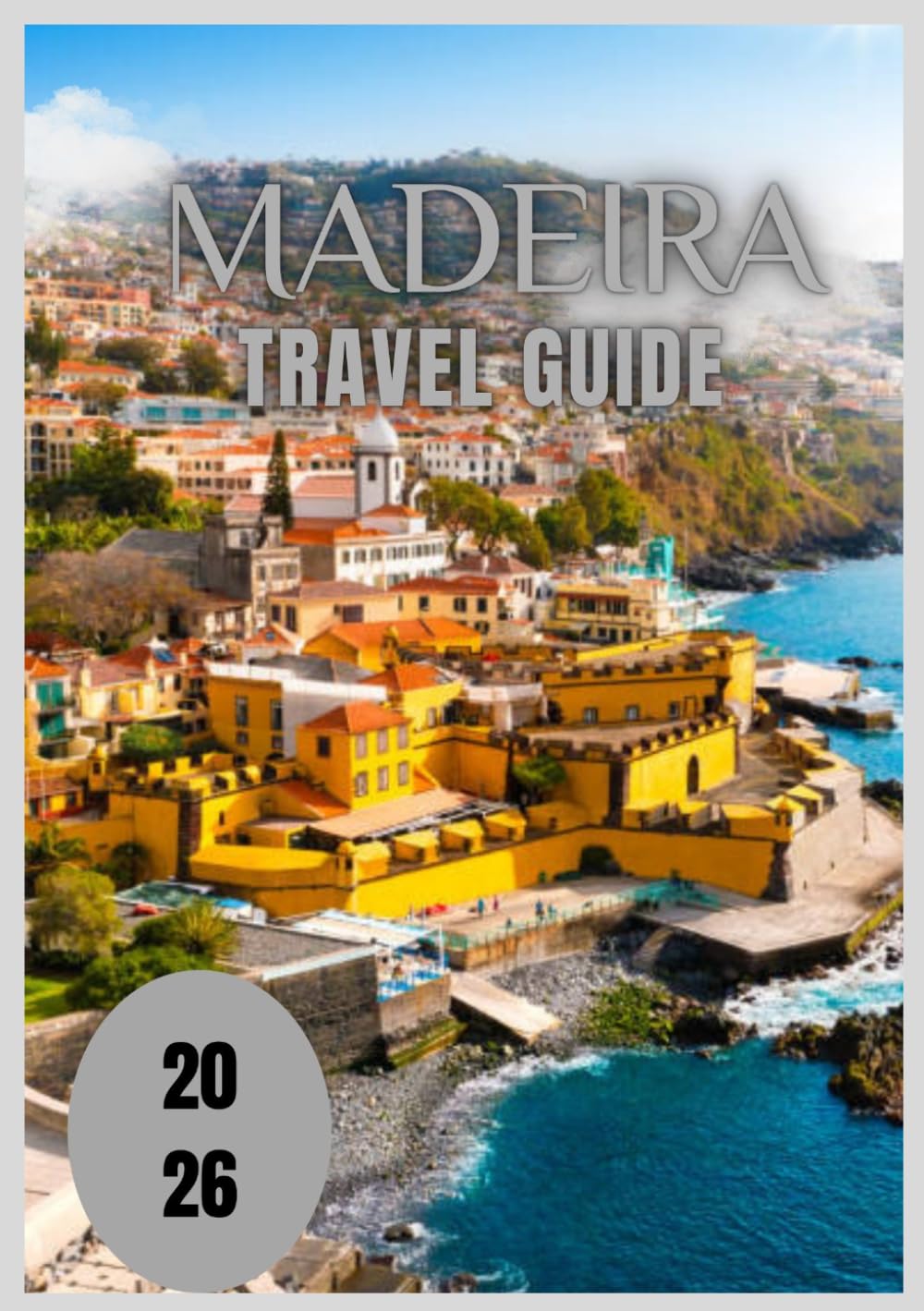 Madeira Travel Guide 2026