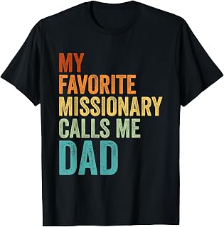 My Favorite Missionary Calls Me Dad T-Shirt
