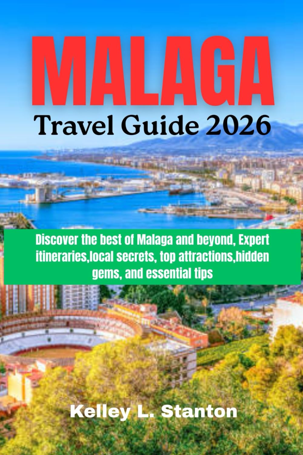Malaga Travel guide 2026: Discover the best of Malaga and beyond, Expert itineraries,local secrets, top attractions,hidden gems, and essential tips