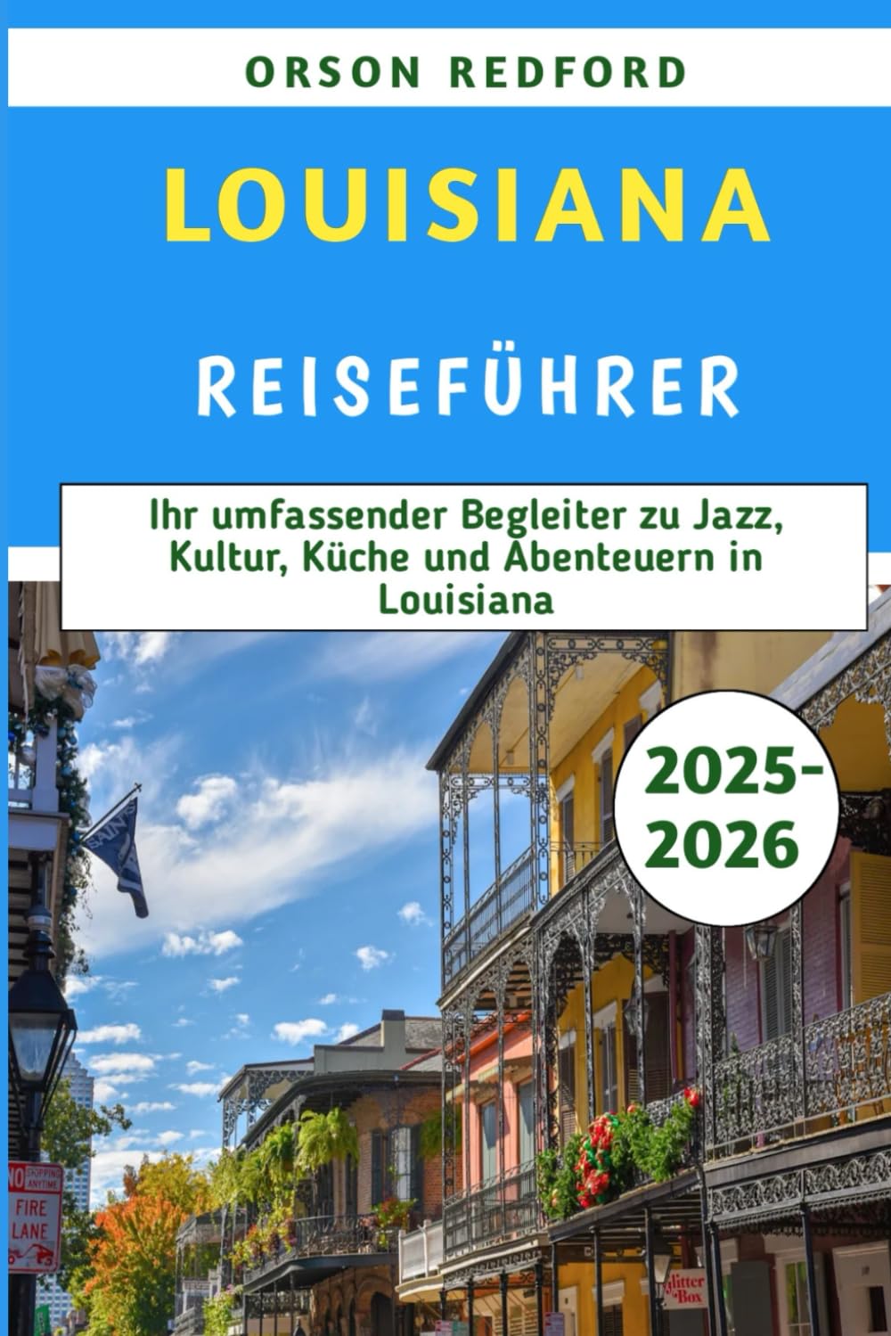 Louisiana Reiseführer 2025-2026: Ihr umfassender Begleiter zu Jazz, Kultur, Küche und Abenteuern in Louisiana