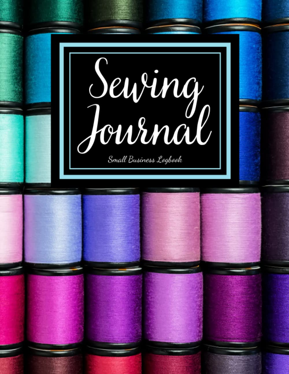 Sewing Journal: Small Business Logbook Sewing Project Tracker Client Organizer Notebook