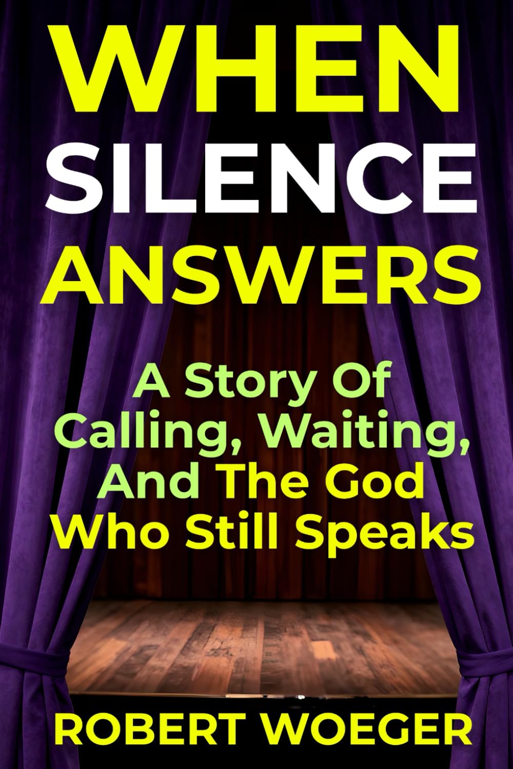 When Silence Answers: A Story Of Calling, Waiting, And The God Who Still Speaks (Living Toward Heaven)