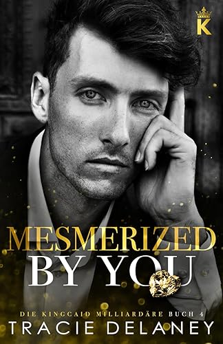 Mesmerized By You (Die Kingcaid Milliardäre, Band 4)
