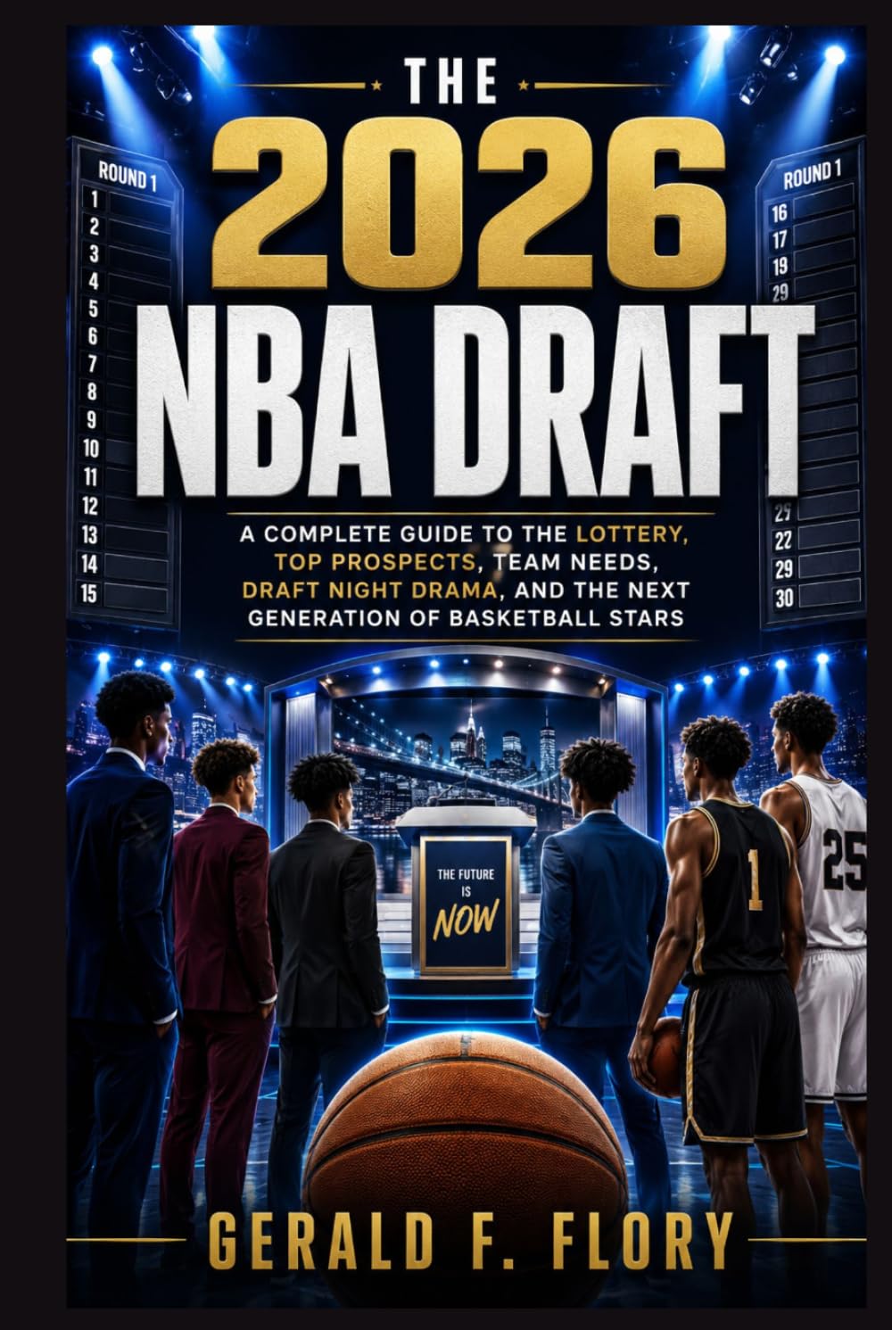 The 2026 NBA Draft: A Complete Guide to the Lottery, Top Prospects, Team Needs, Draft Night Drama, and the Next Generation of Basketball Stars