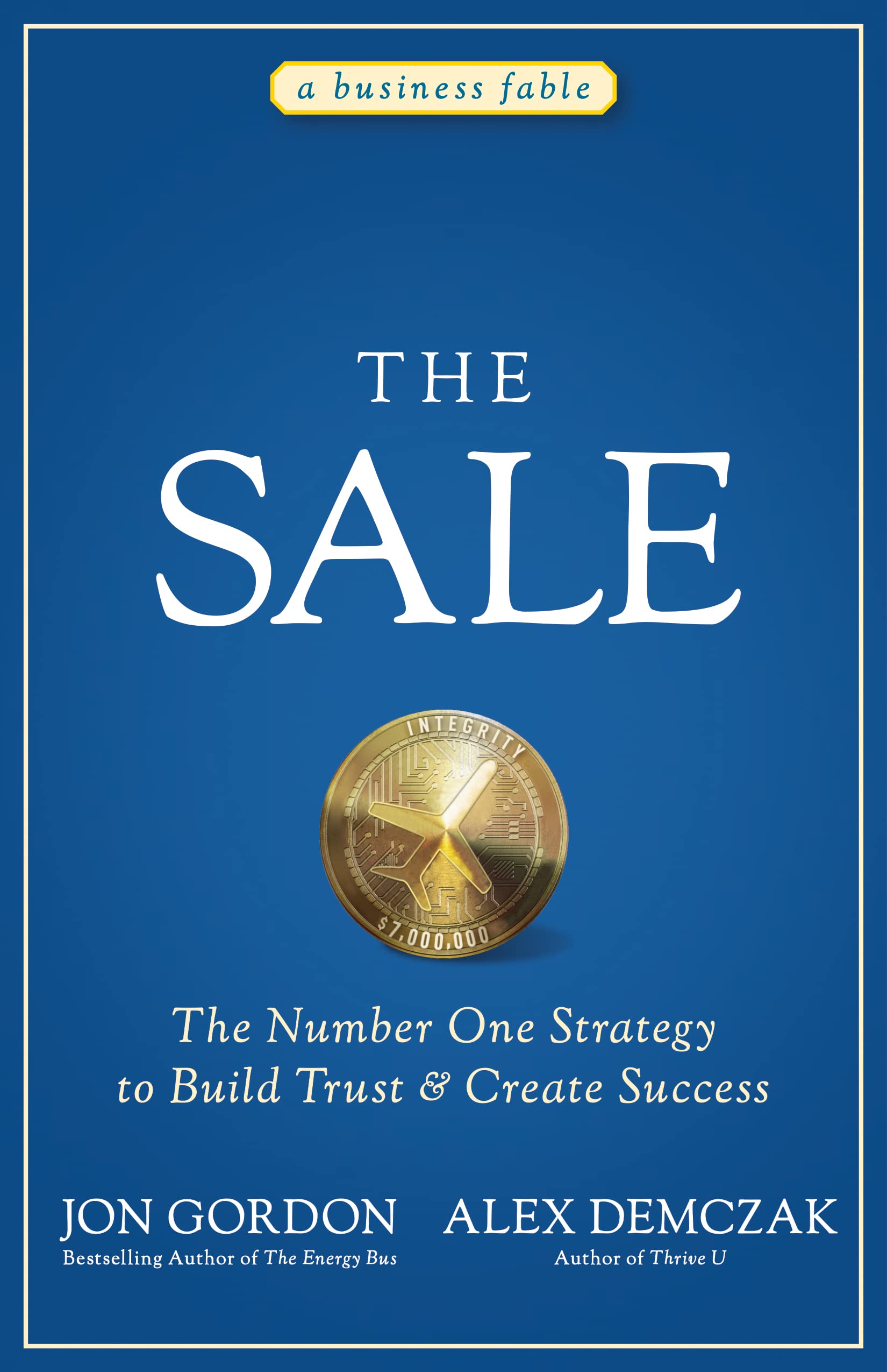 The Sale: The Number One Strategy to Build Trust and Create Success (Jon Gordon)
