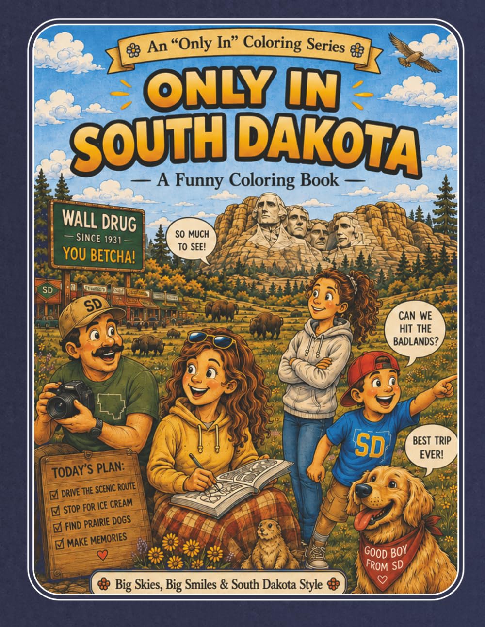 Only in South Dakota: A Funny Coloring Book: Big Skies, Big Smiles & South Dakota Style (Only In Coloring Series)