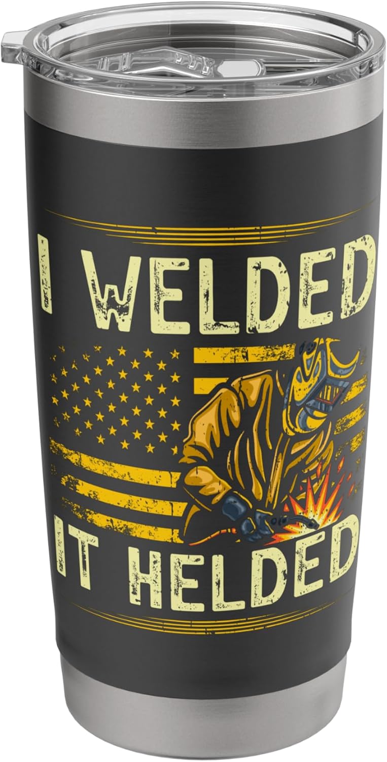 I Welded It Helded Welding Welder American Flag USA Stainless Steel Insulated Tumbler