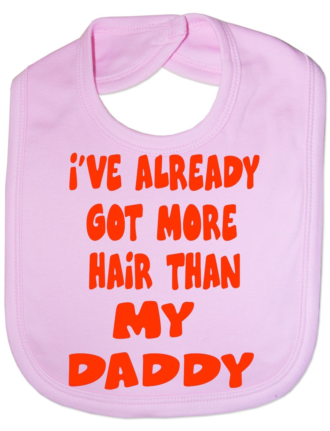 Print4U Got More Hair Than My Daddy - Funny Baby/Toddler/Newborn Bib - Baby Gift pink