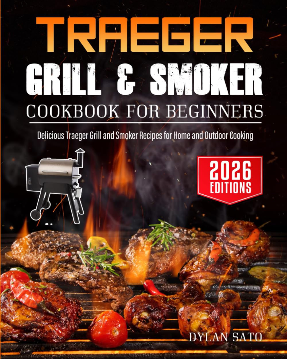 Traeger Grill & Smoker Cookbook for Beginners: Delicious Traeger Grill and Smoker Recipes for Home and Outdoor Cooking