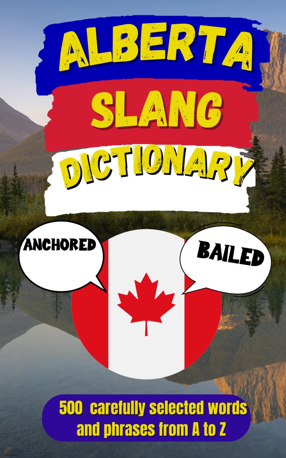 Alberta Slang Dictionary: The Ultimate Guide to Alberta’s Fun, Wild, and Witty Slang (Canadian Slang Dictionary)