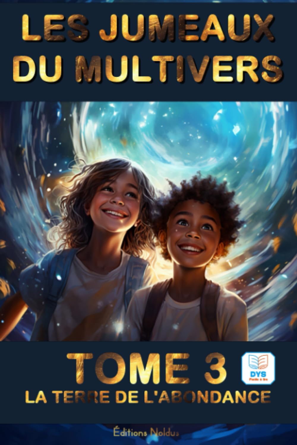 LES JUMEAUX DU MULTIVERS TOME 3 - LA TERRE DE L'ABONDANCE - Adapté DYS Lecture Facile: Un tourbillon d'aventures à travers des univers étrangers et ... livre cadeau: Accessible DYS lecture facile