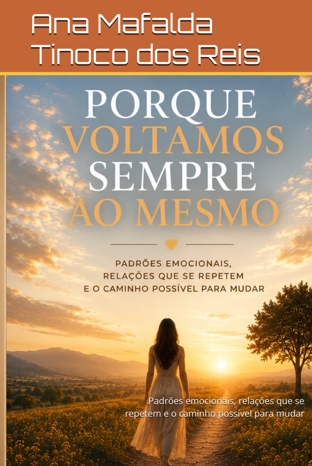 Porque Voltamos Sempre ao Mesmo: Padrões emocionais, relações que se repetem e o caminho possível para mudar