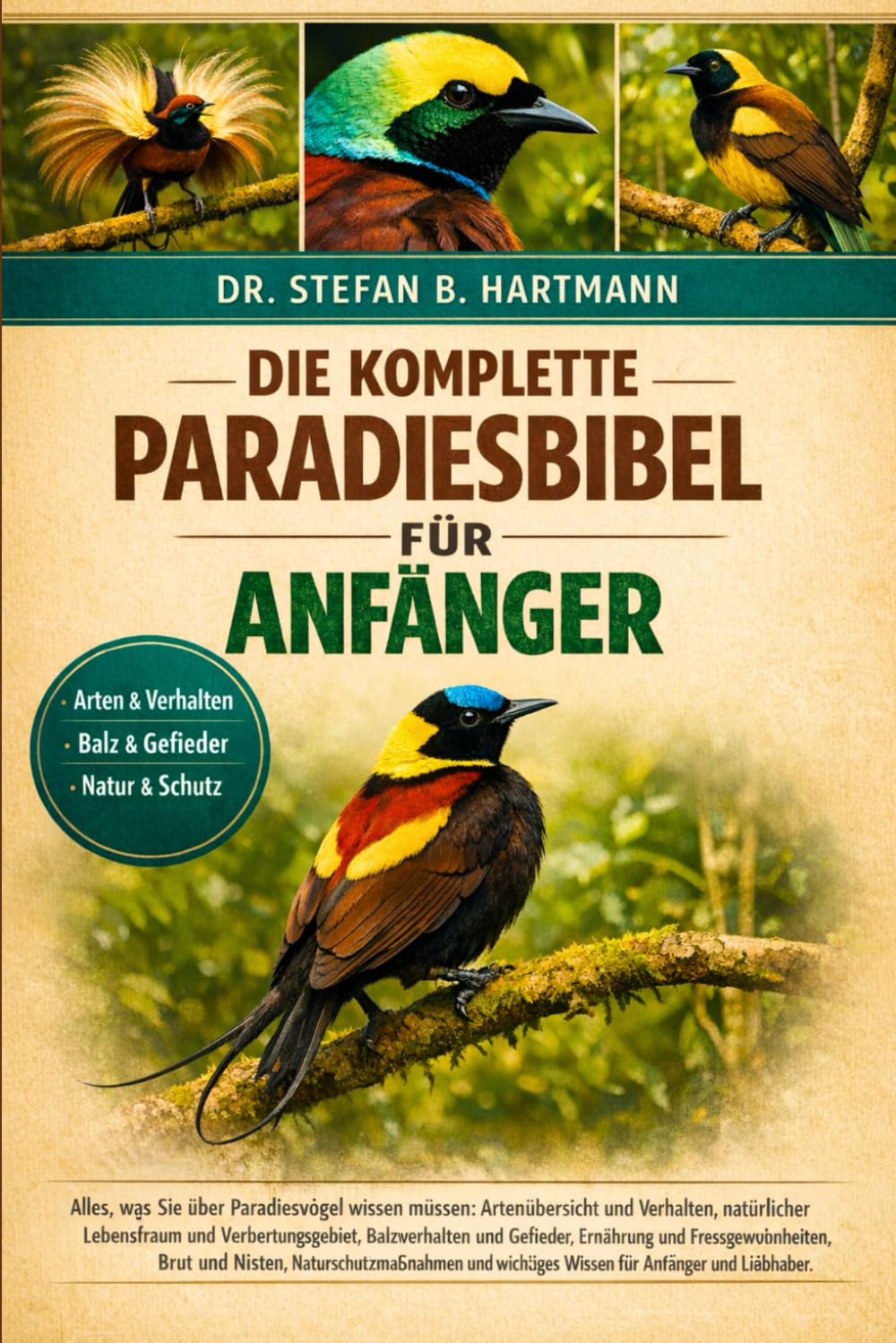 DIE KOMPLETTE PARADIESBIBEL FÜR ANFÄNGER: Alles, was Sie über Paradiesvögel wissen müssen: Artenübersicht und Verhalten, natürlicher ... wichtiges Wissen für Anfänger und Liebhaber.