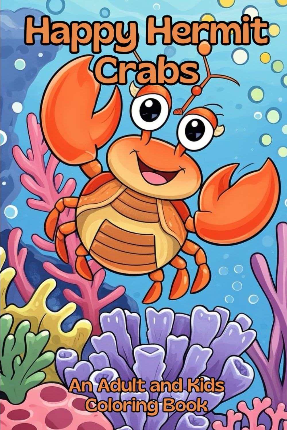 Happy Hermit Crabs: An Adult and Kids Coloring Book