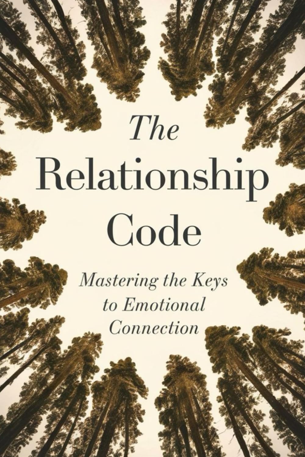 The Relationship Code: Mastering The Keys To Emotional Connection
