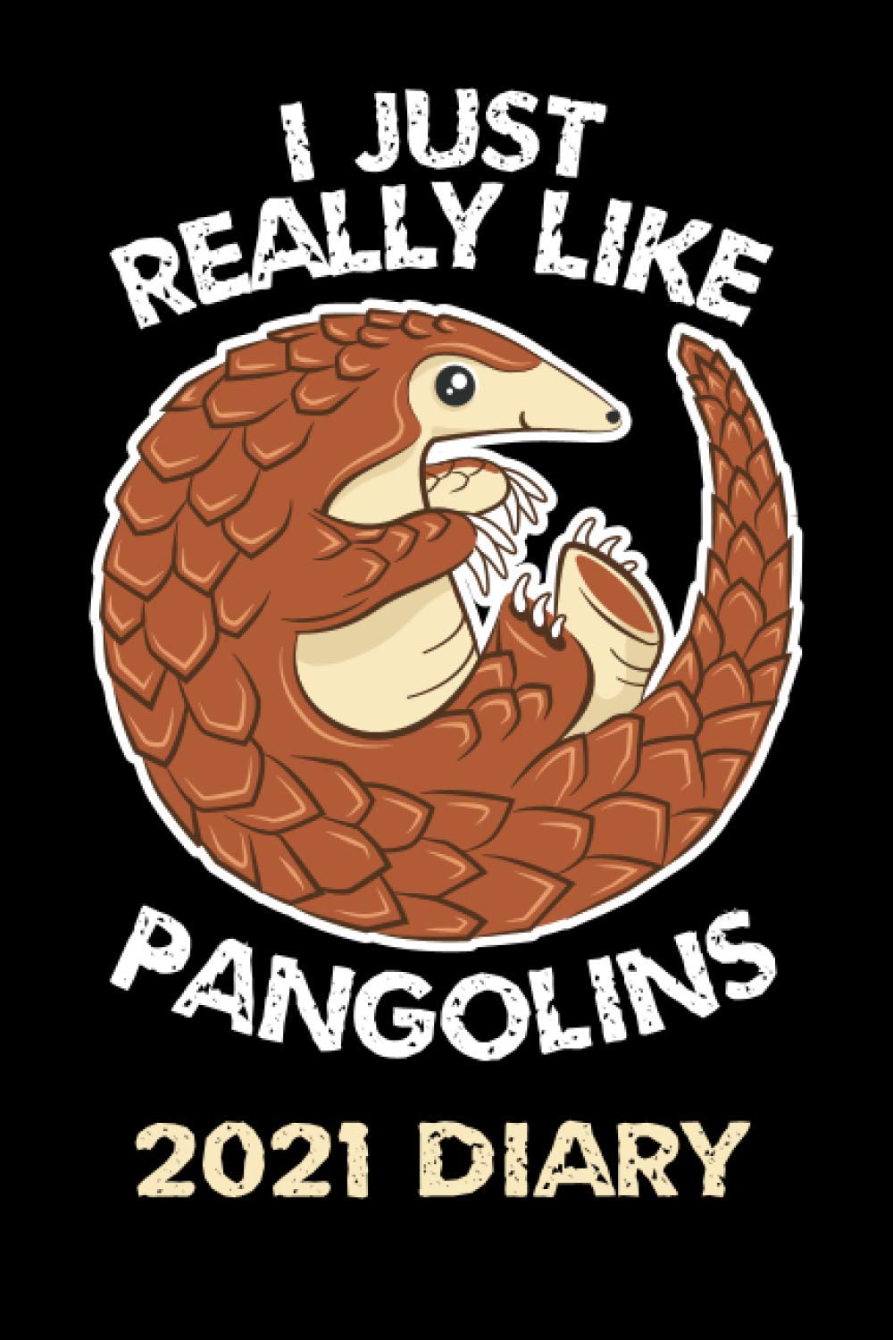 Pangolin Lovers Gift Diary 2021: 6"x9". One Year Planner. Week to View, Month & Year Overview