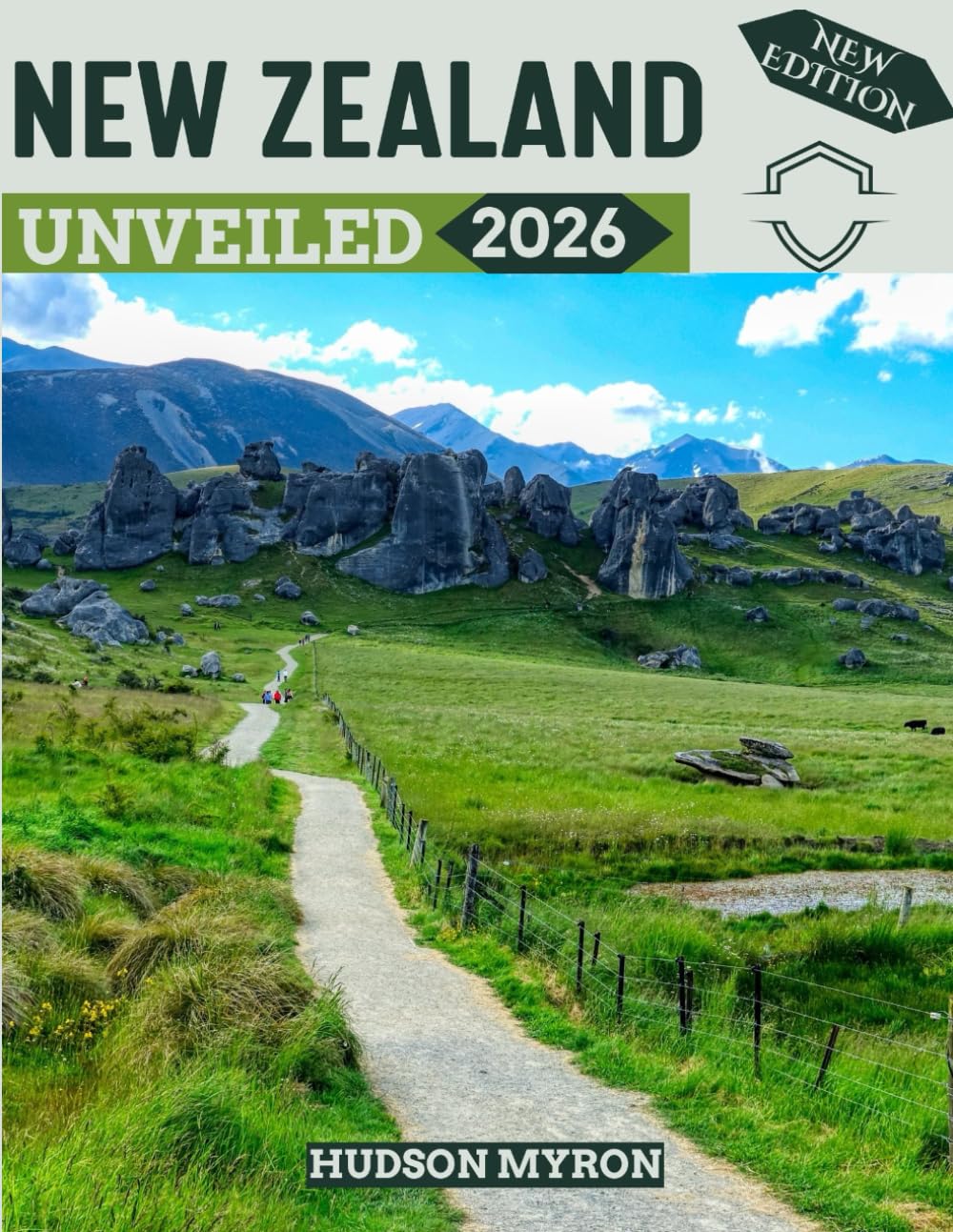 New Zealand Unveiled 2026: Your Ultimate Travel Guide to Iconic Landmarks, Hidden gems and Unforgettable Experiences (New Edition)