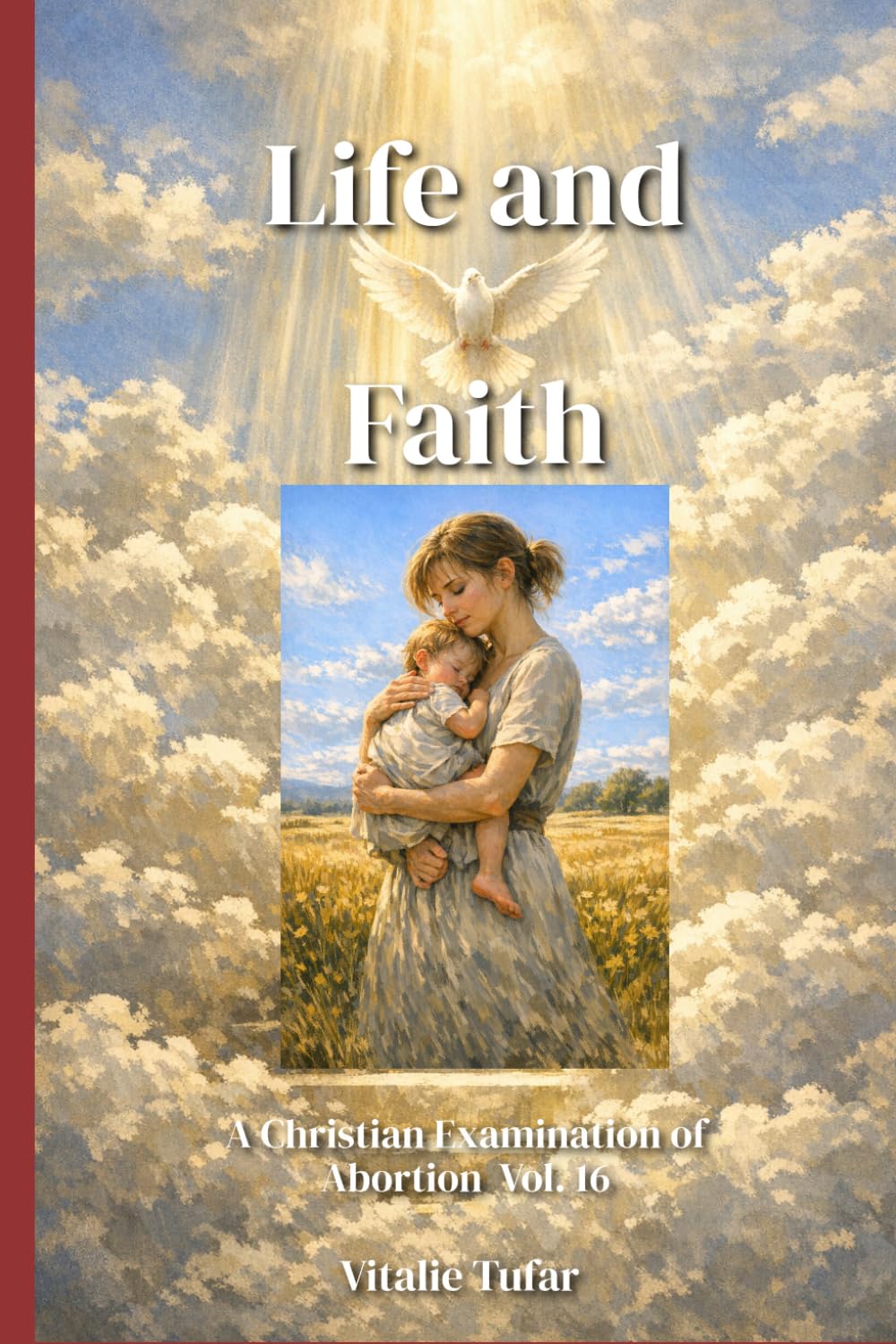 Life and Faith: A Christian Examination of Abortion Vol. 16 (How Education Can Change the World)