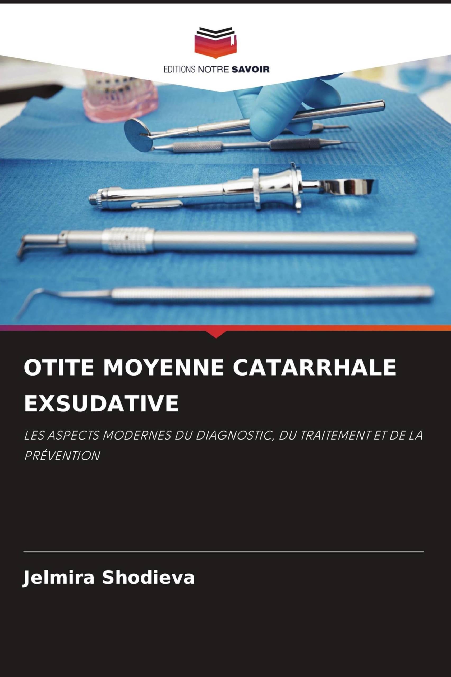 Otite Moyenne Catarrhale Exsudative: LES ASPECTS MODERNES DU DIAGNOSTIC, DU TRAITEMENT ET DE LA PRÉVENTION