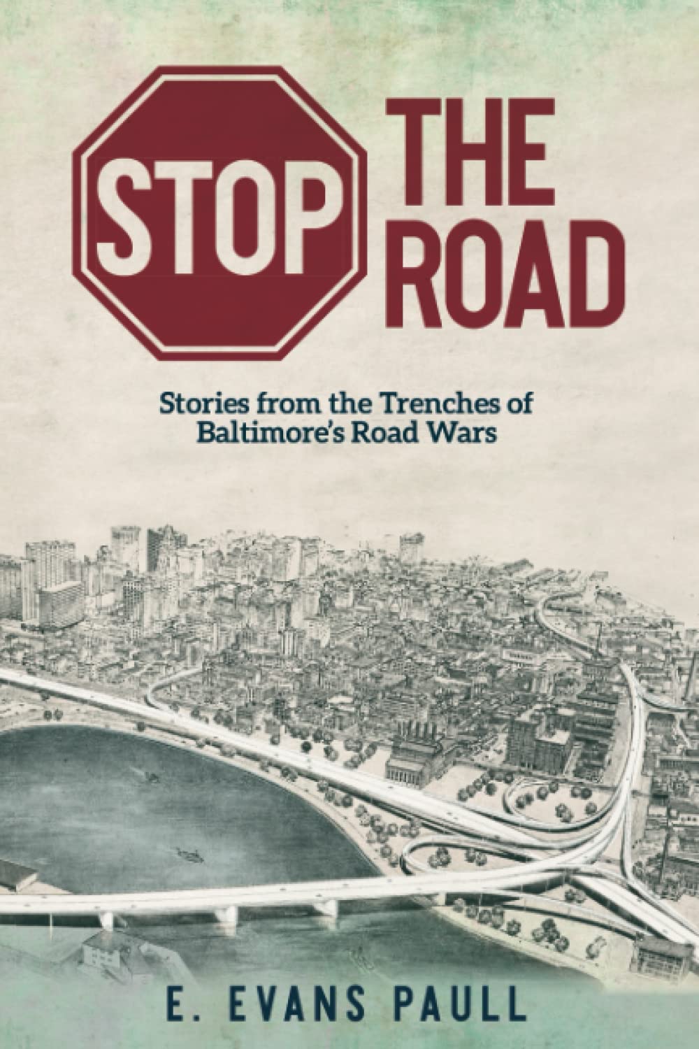 Stop the Road: Stories from the Trenches of Baltimore's Road Wars