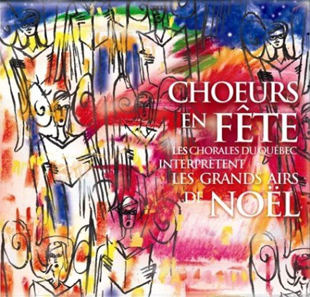 Ch urs en fête [Audio CD] Chorales du Quebec and Les Chorales du Québec