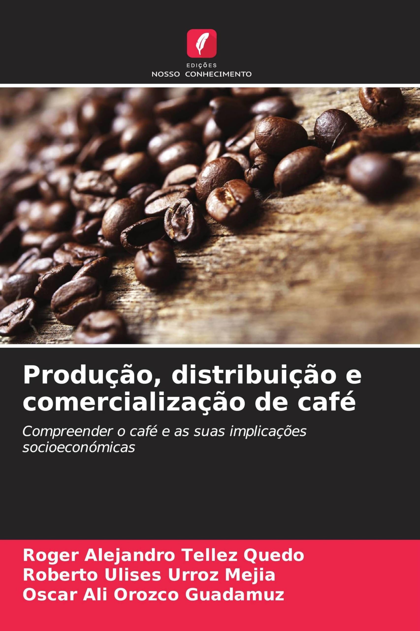 Produção, distribuição e comercialização de café: Compreender o café e as suas implicações socioeconómicas